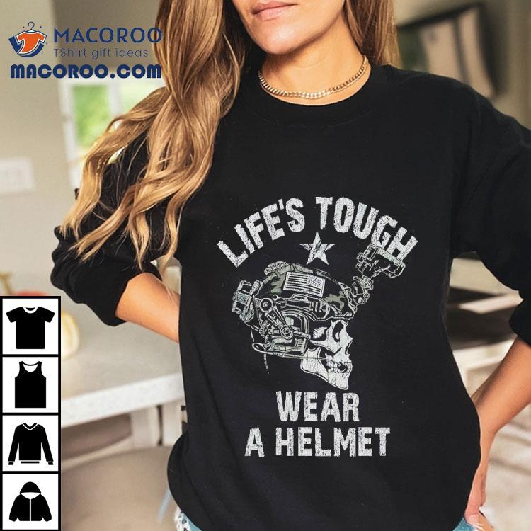 Wear A Helmet Life’s Tough Skull Shirt Wear A Helmet Life’s Tough Skull Shirt