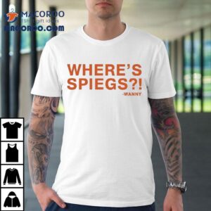 Where’s Spiegs Wanny Shirt