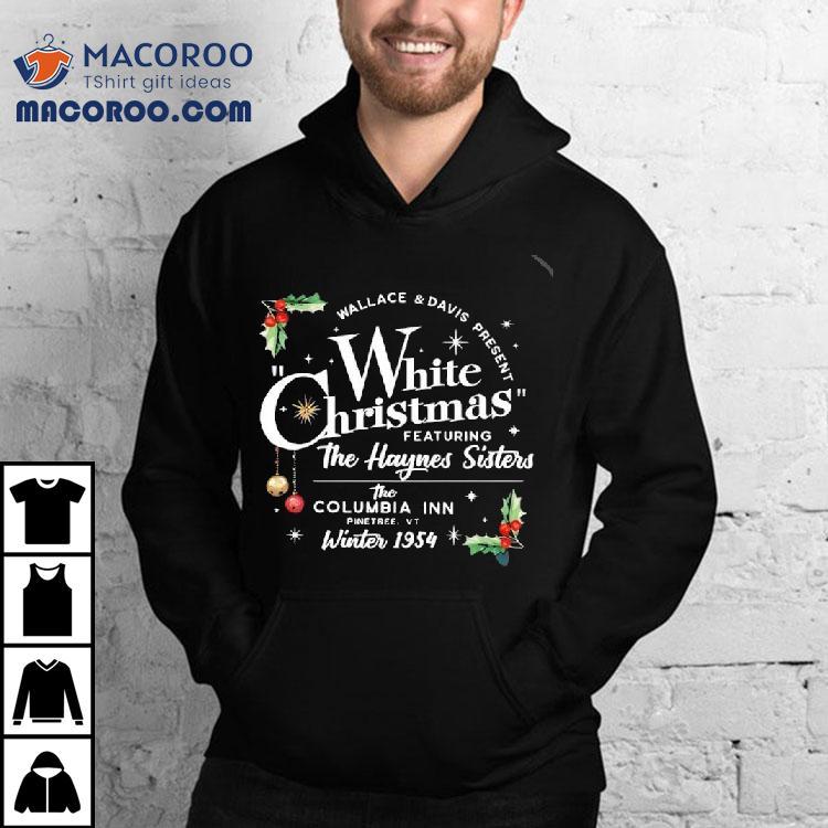 White Christmas Featuring The Haynes Sisters Shirt White Christmas Featuring The Haynes Sisters Shirt