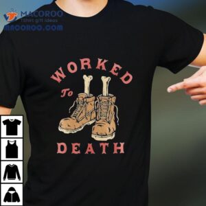 Worked To Death Sole Survivor Workman Shirt