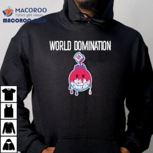 World Domination Dripping With Domination Shirt