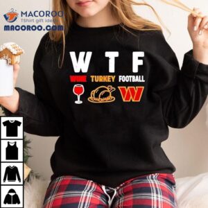 Wtf Wine Turkey Football Washington Commanders Thanksgiving Shirt