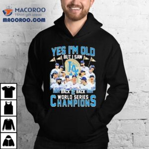 Yes I’m Old But I Saw Los Angeles Dodgers Back 2 Back Series World Champions 2025 Trophy Shirt