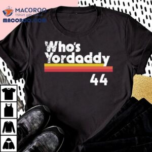 Yordan Alvarez Who’s Your Daddy 44 Shirt