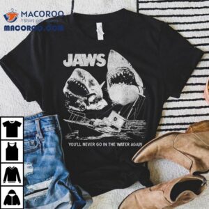 You Ll Never Go In The Water Again Collage Jaws Tshirt