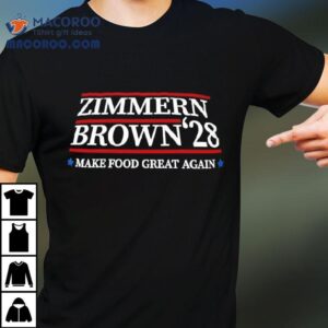 Zimmern Brown 28 Make Food Great Again Shirt