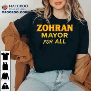 Zohran Mamdani Mayor For All Shirt