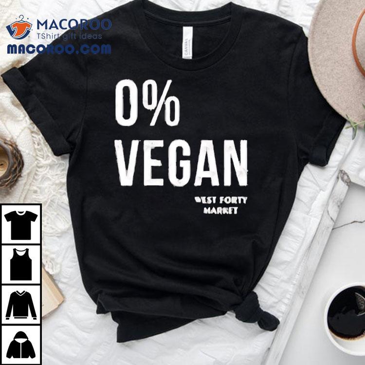 0 Percent Vegan West Forty Market Shirt 0 Percent Vegan West Forty Market Shirt