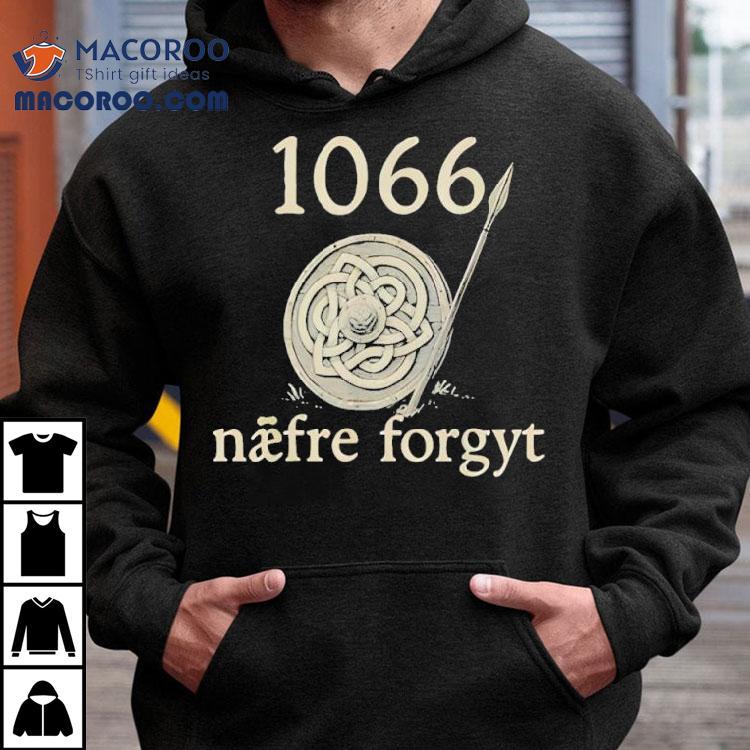 1066 Naefre Forgyt Never Forget Viking England History Shirt 1066 Naefre Forgyt Never Forget Viking England History Shirt