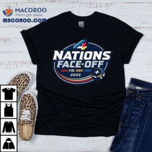 4 Nations Face Off Can Fin Swe Usa 2025 Shirt