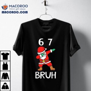 67 Meme 6 7 Funny Christmas Dabbing Santa Six Seven Bruh Graphic Shirt