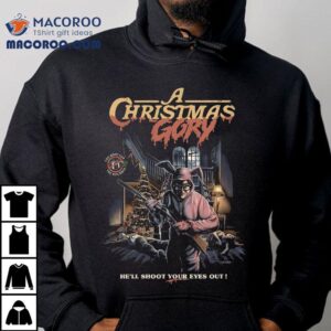 A Christmas Gory He’ll Shoot Your Eyes Out T-shirt