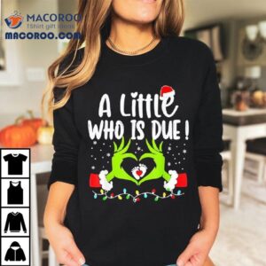 A Little Who Is Due Funny Christmas Pregnancy Announcement Shirt