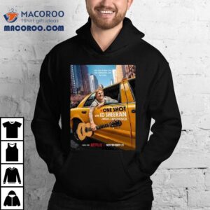 A Netflix Special One Shot With Ed Sheeran A Music Experience On November 21 2025 Shirt