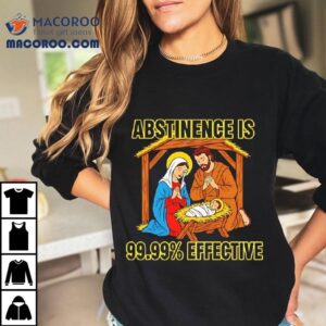Abstinence Is 99.99% Effective Jesus Shirt