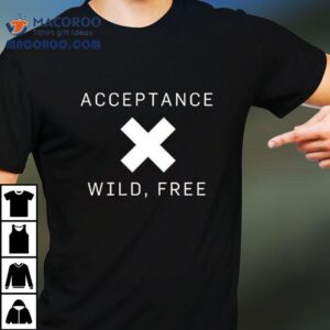 Acceptance X Wild Free Shirt