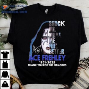 Ace Frehley Shock Me Make Me Feel Better 1951 – 2025 Thank You For The Memories Signature Shirt 1 Ace Frehley Shock Me Make Me Feel Better Thank You For The Memories Signature Tshirt