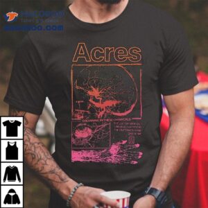 Acres Drowning In Chemicals T-shirt