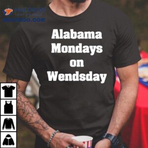 Alabama Mondays On Wednesday Shirt
