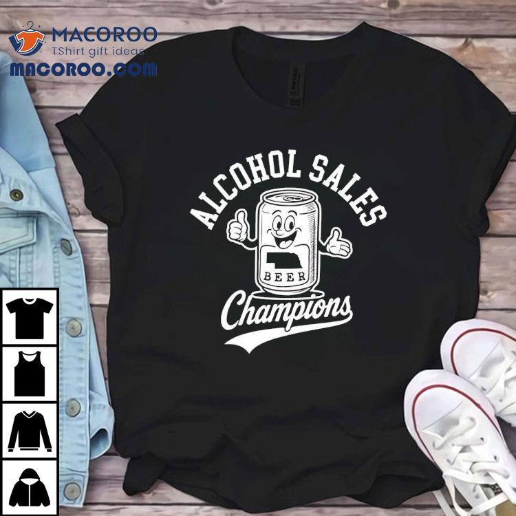 Alcohol Sales Champions Beer Shirt Alcohol Sales Champions Beer Shirt