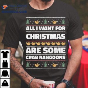 All I Want for Christmas Are Some Crab Rangoons T-shirt