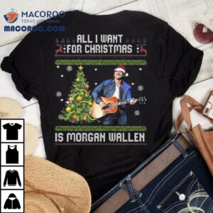 All I Want For Christmas Is Morgan Wallen Ugly 2025 Shirt