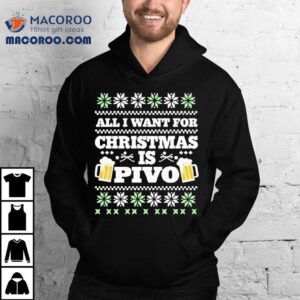 All I Want For Christmas Is Pivo Ugly Christmas Shirt