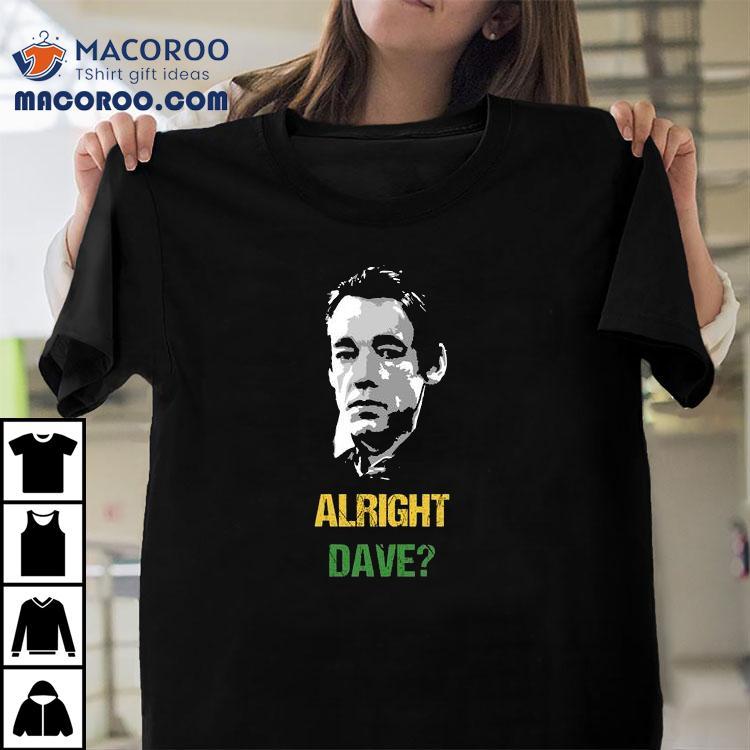 Alright Dave Trigger T-shirt Alright Dave Trigger T-shirt