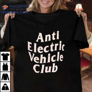Anti Electric Vehicle Club Shirt