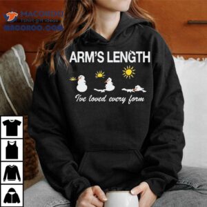Arm’s Length I’ve Loved Every Form Snowman Christmas Shirt