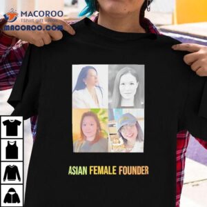 Asian Female Founder Shirt