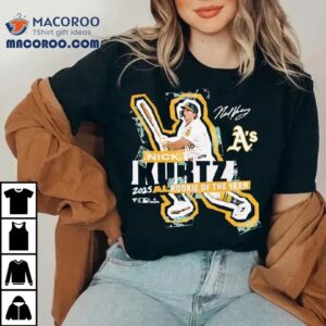 Athletics Nick Kurtz 2025 American League Rookie Of The Year Shirt