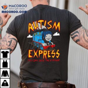 Autism Express Pulling Into The Station Shirt