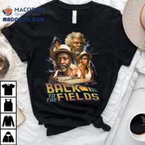 Back To The Fields Shirt