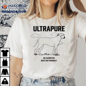 Briston Maroney Ultrapure An Album Tshirt