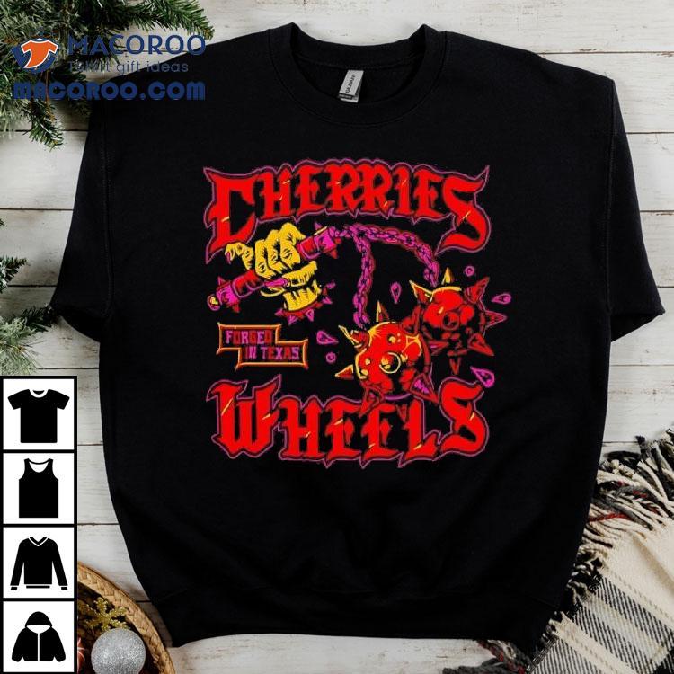 Cherries Wheels Forged In Texas Shirt Cherries Wheels Forged In Texas Shirt