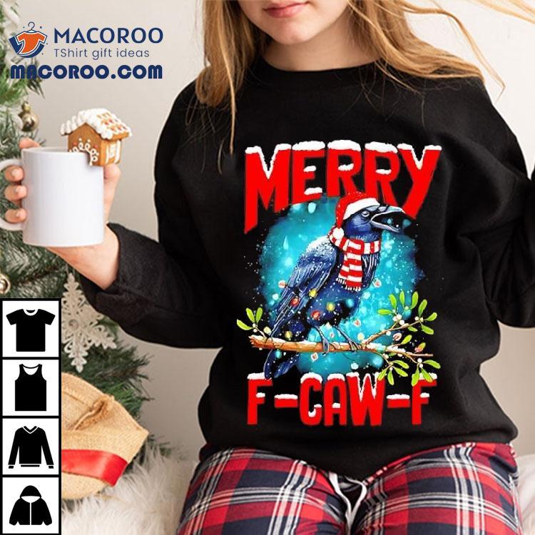 Christmas Xmas Vibes Crow Holiday Spirits Merry F-caw-f Shirt Christmas Xmas Vibes Crow Holiday Spirits Merry F-caw-f Shirt