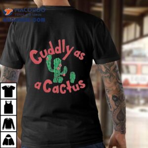 Cuddly As A Cactus Merry Christmas Shirt
