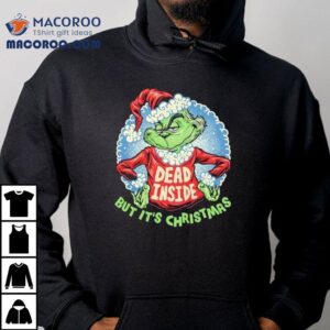 Dead Inside But Its Christmas Grinch Shirt