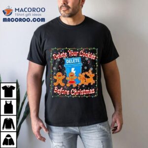Delete Your Cookies Before Christmas Shirt