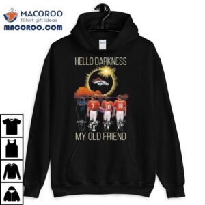 Denver Broncos Hello Darkness My Old Friend Players Signatures 2025 Shirt 1 Denver Broncos Hello Darkness My Old Friend Players Signatures Tshirt