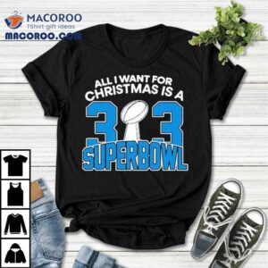 Detroit Lions All I Want For Christmas Is A 323 Superbowl Shirt