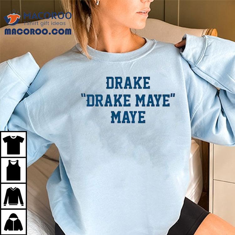 Drake Drake Maye Maye New England Patriots Shirt Drake Drake Maye Maye New England Patriots Shirt