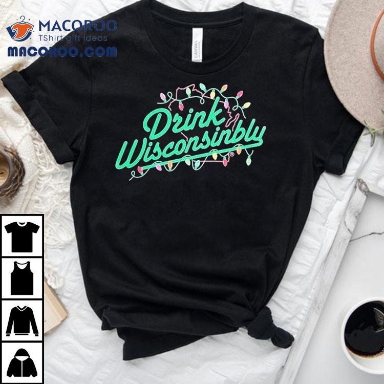 Drink Wisconsinbly Christmas Lights Shirt Drink Wisconsinbly Christmas Lights Shirt