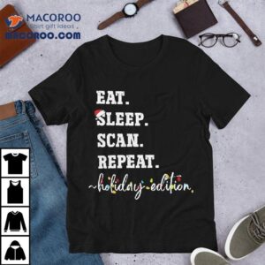 Eat Sleep Scan Repeat Holiday Edition Christmas Shirt