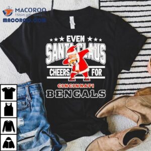 Even Santa Claus Cheers For Cincinnati Bengals Christmas Shirt