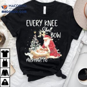 Every Knee Shall Bow Christmas Shirt