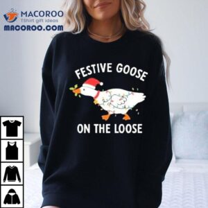 Festive Goose On The Loose Christmas Shirt
