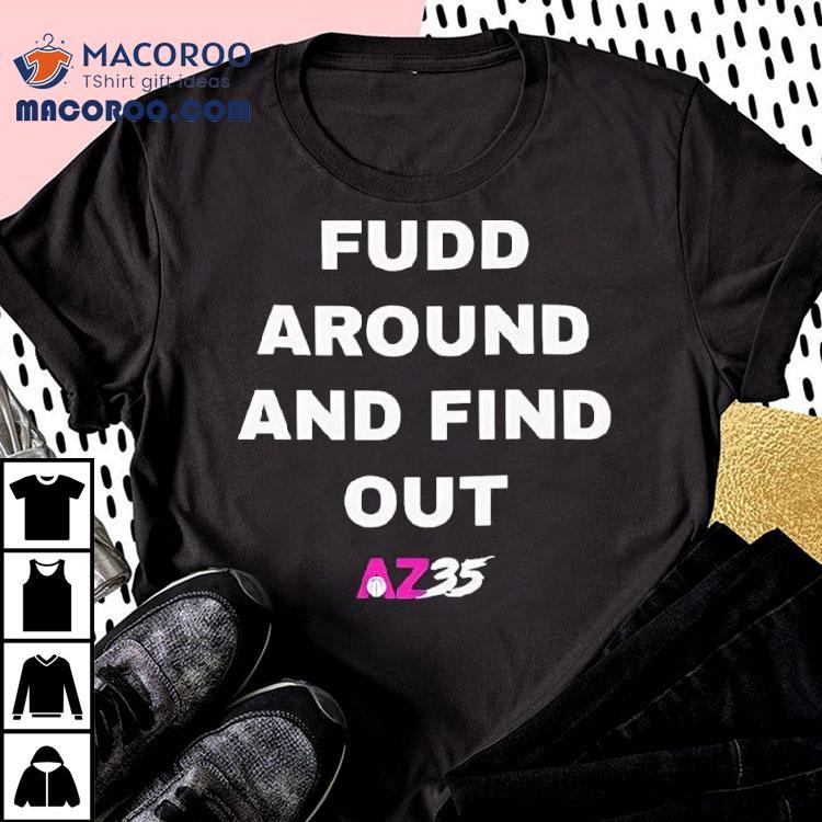 Fudd Around And Find Out Finals Shirt Fudd Around And Find Out Finals Shirt