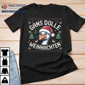 Gans Dolle Weihhachten Ugly Christmas Shirt